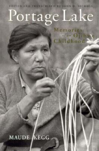 Kniha Portage Lake: Memories of an Ojibwe Childhood Maude Kegg