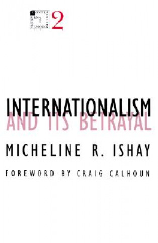 Carte Internationalism and Its Betrayal (Minnesota Archive Editions) Micheline R. Ishay