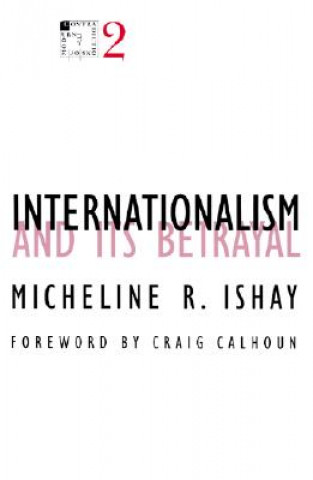 Βιβλίο Internationalism and Its Betrayal (Minnesota Archive Editions) Micheline R. Ishay