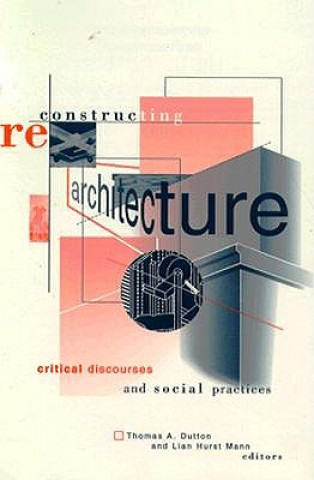 Kniha Reconstructing Architecture Thomas A. Dutton