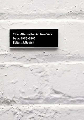 Carte Alternative Art New York, 1965-1985 Catherine de Zegher
