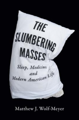 Carte Slumbering Masses Matthew J. Wolf-Meyer