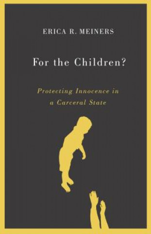 Carte For the Children? Erica R. Meiners