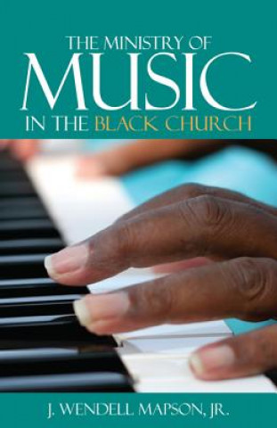 Carte The Ministry of Music in the Black Church J. Wendell Mapson