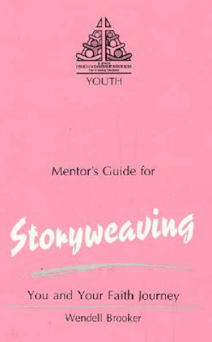 Carte Storyweaving, You and Your Faith Journey: You and Your Faith Journey-Mentor's Guide Wendell Brooker
