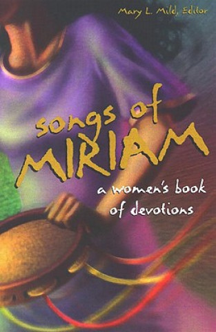 Carte Songs of Miriam: A Women's Book of Devotions Mary L. Mild