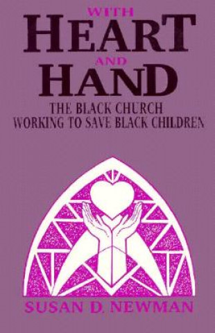 Carte With Heart and Hand: The Black Church Working to Save Black Children Susan Newman
