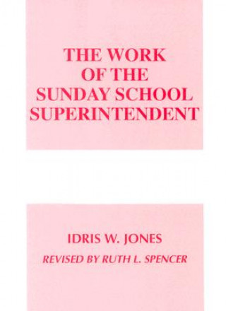 Książka The Work of the Sunday School Superintendent Idris Jones