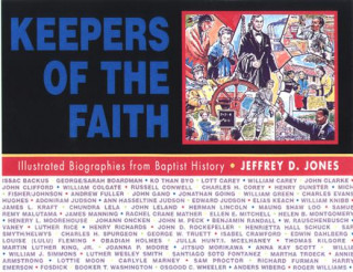 Kniha Keepers of the Faith: Illustrated Biographies from Baptist History Jeffrey D. Jones