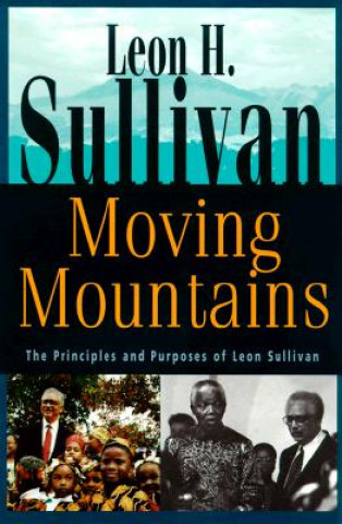 Kniha Moving Mountains: The Principles and Purposes of Leon Sullivan Leon H. Sullivan