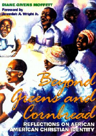 Kniha Beyond Greens and Cornbread: Reflections on African American Christian Identity Diane Givens Moffett