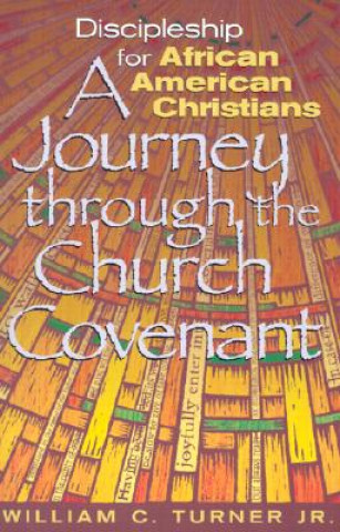 Livre Discipleship for African American Christians: A Journey Through the Church Covenant William C. Turner