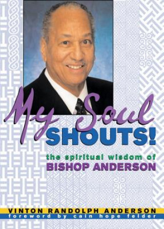 Kniha My Soul Shouts!: The Spiritual Wisdom of Bishop Anderson Vinton Randolph Anderson