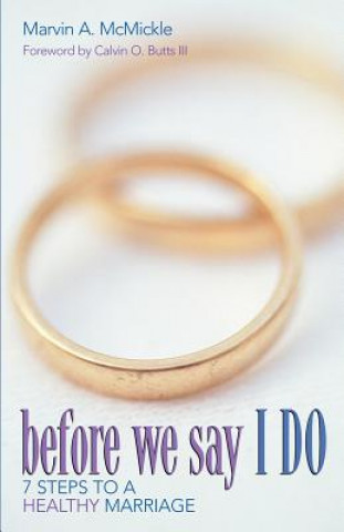 Kniha Before We Say I Do: 7 Steps to a Healthy Marriage Marvin A. McMickle