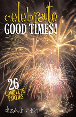 Βιβλίο Celebrate Good Times!: 26 Complete Parties for Church and Home Elizabeth Crisci