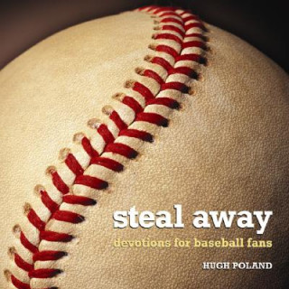 Book Steal Away: Devotions for Baseball Fans Hugh Poland