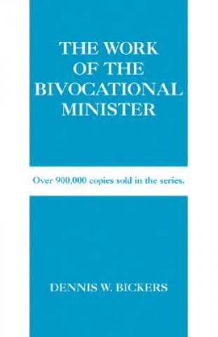 Carte The Work of the Bivocational Minister Dennis W. Bickers