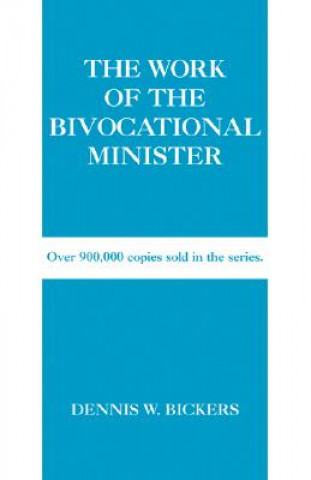 Kniha The Work of the Bivocational Minister Dennis W. Bickers