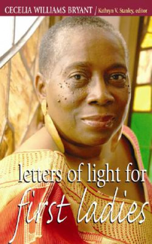 Könyv Letters of Light for First Ladies Cecelia Bryant