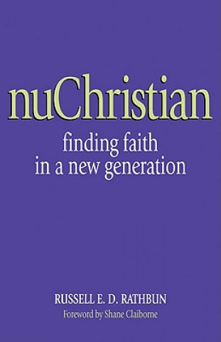 Könyv nuChristian: Finding Faith in a New Generation Russell E. D. Rathbun