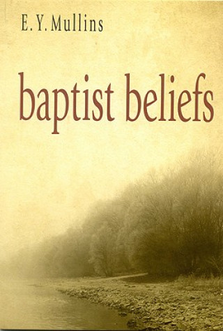 Kniha Baptist Beliefs Edgar Young Mullins
