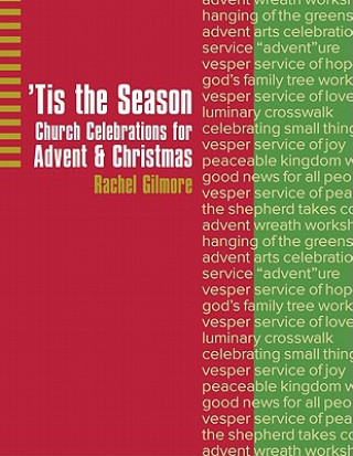 Könyv Tis the Season: Church Celebrations for Advent & Christmas Rachel Gilmore