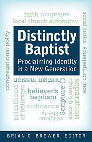 Livre Distinctly Baptist: Proclaiming Identity in a New Generation Brian C. Brewer