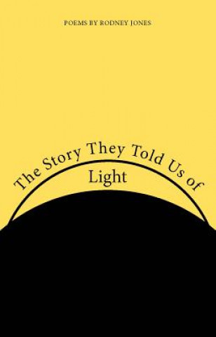 Book Story They Told Us of Light Rodney Jones