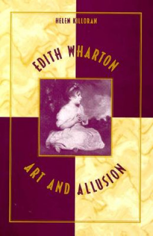 Knjiga Edith Wharton: Art and Allusion Helen Killoran