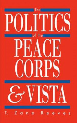 Buch Politics of the Peace Corps and VISTA T. Zane Reeves