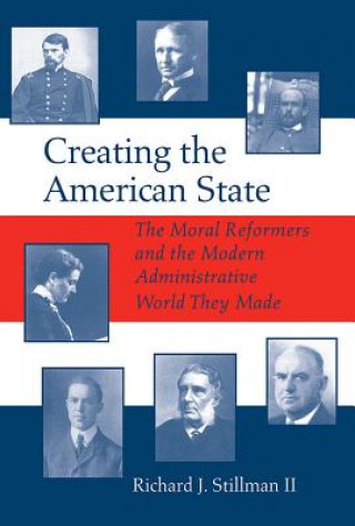 Könyv Creating the American State Richard Stillman