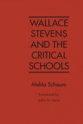 Könyv Wallace Stevens and the Critical Schools Melita Schaum