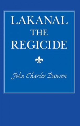 Könyv Lakanal the Regicide John C. Dawson