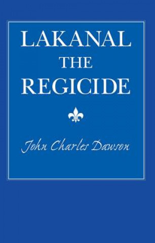 Libro Lakanal the Regicide John C. Dawson