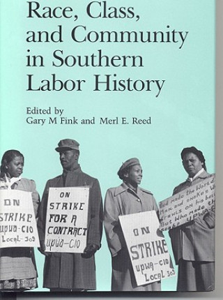 Buch Race, Class, and Community in Southern Labor History Gary Fink