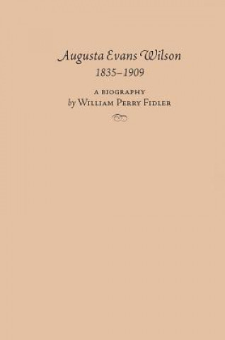 Книга Augusta Evans Wilson, 1835-1909 William Perry Fidler