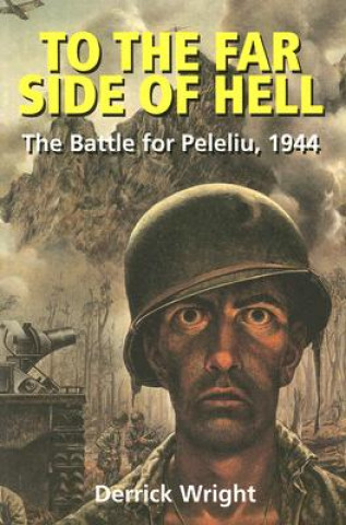 Kniha To the Far Side of Hell: The Battle for Peleliu, 1944 Derrick Wright