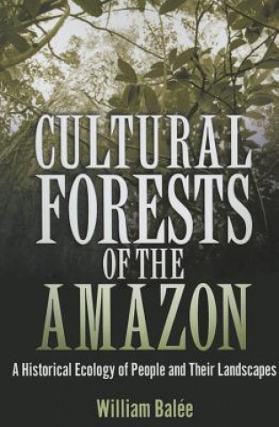 Kniha Cultural Forests of the Amazon William Balee