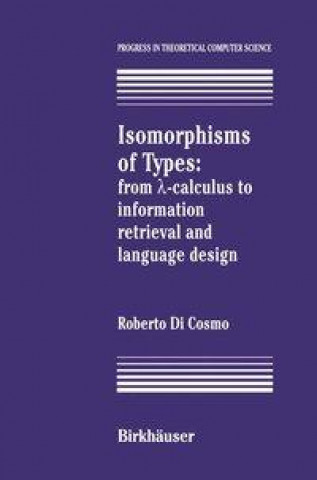 Könyv Isomorphisms of Types:: From Delta-Calculus to Information Retrieval and Language Design Roberto Di Cosmo