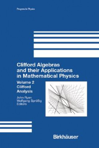 Kniha Clifford Algebras and Their Applications in Mathematical Physics: Volume 2: Clifford Analysis J. Ryan