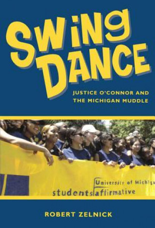 Książka Swing Dance: Justice O'Connor and the Michigan Muddle Robert Zelnick