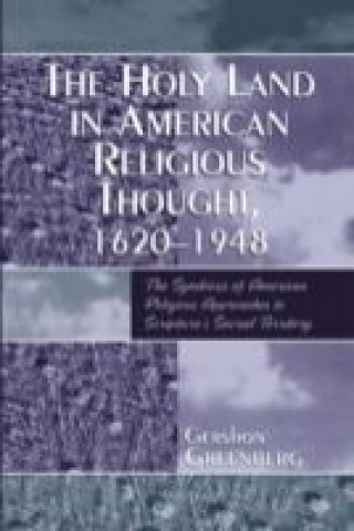 Kniha Holy Land in American Religious Thought, 1620-1948 Gershon Greenberg