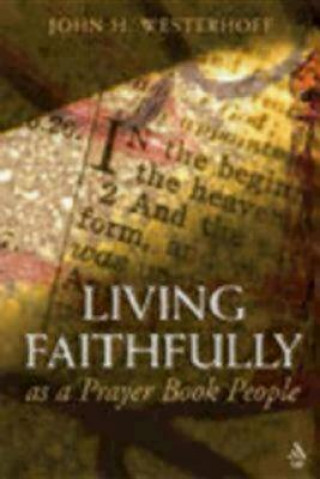 Kniha Living Faithfully as a Prayer Book People John H. Westerhoff