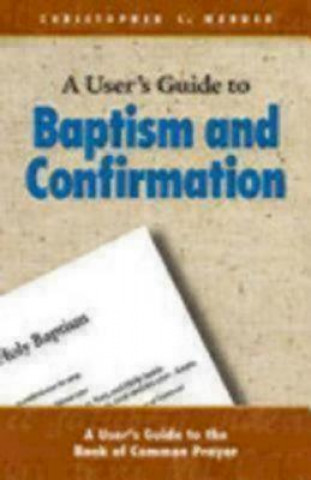 Kniha User's Guide to Baptism and Confirmation Christopher Webber