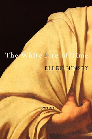 Kniha The White Fire of Time Ellen Hinsey
