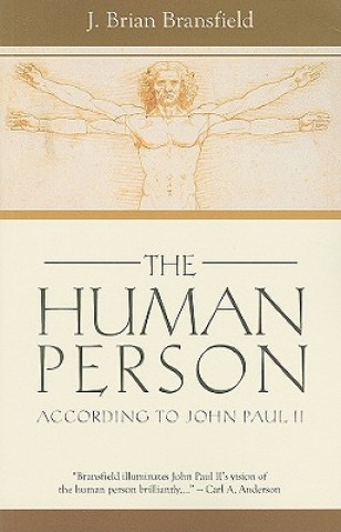 Kniha The Human Person: According to John Paul II J. Brian Bransfield