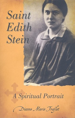Könyv Saint Edith Stein: A Spiritual Portrait Dianne Marie Traflet