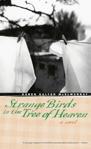 Könyv Strange Birds in the Tree of Heaven Karen Salyer McElmurray