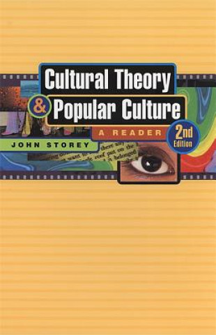 Kniha Cultural Theory and Popular Culture: A Reader John Storey