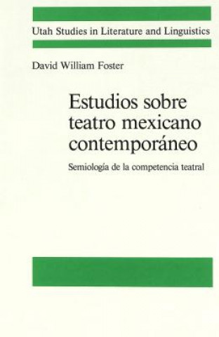 Könyv Estudios Sobre Teatro Mexicano Contemporaneo David William Foster